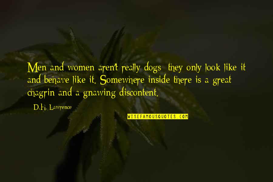 Chagrin Quotes By D.H. Lawrence: Men and women aren't really dogs: they only