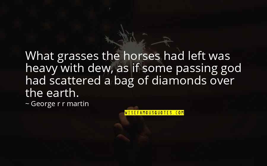 Chahed Awad Quotes By George R R Martin: What grasses the horses had left was heavy