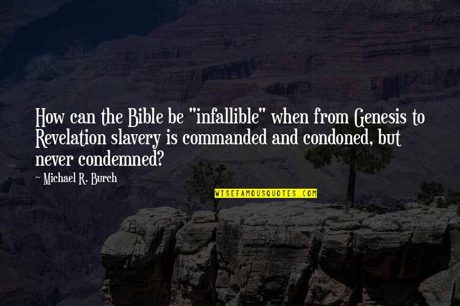 Chahida Quotes By Michael R. Burch: How can the Bible be "infallible" when from