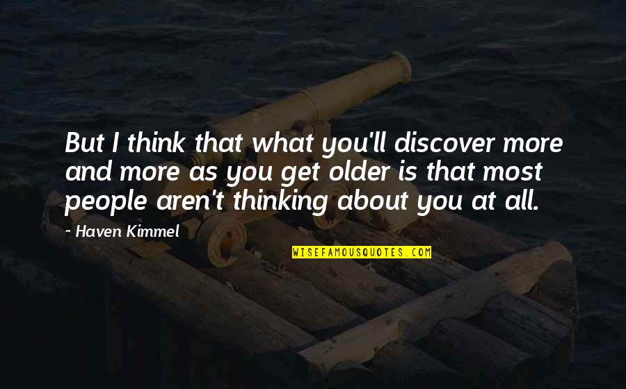 Chahiye Quotes By Haven Kimmel: But I think that what you'll discover more