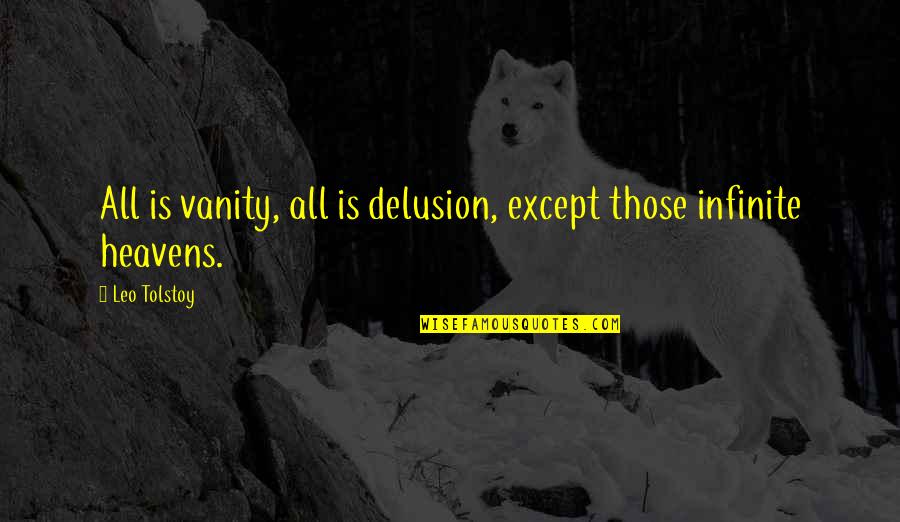 Chahrour Lab Quotes By Leo Tolstoy: All is vanity, all is delusion, except those
