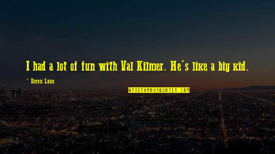 Chahta Hai Quotes By Derek Luke: I had a lot of fun with Val