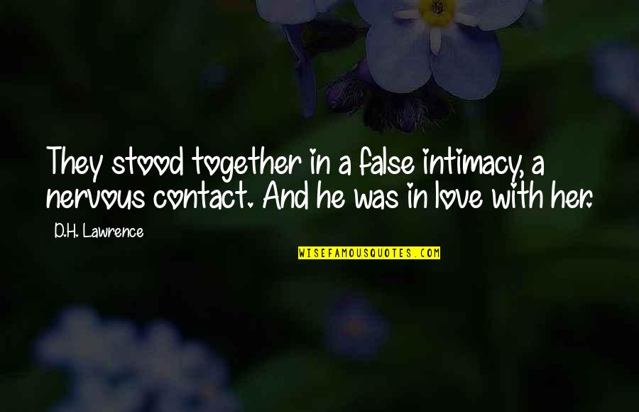 Chai Cameron Quotes By D.H. Lawrence: They stood together in a false intimacy, a Chai Cameron Quotes By D.H. Lawrence: They stood together in a false intimacy, a