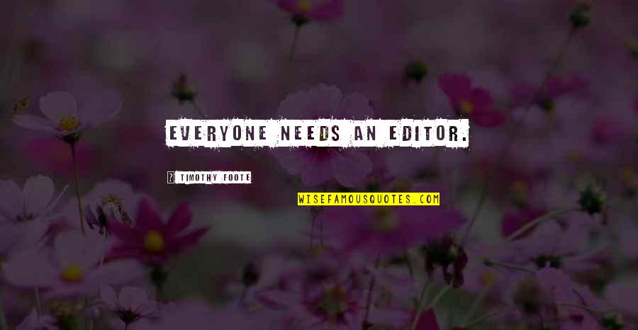 Chai Tea Latte Quotes By Timothy Foote: Everyone needs an editor. Chai Tea Latte Quotes By Timothy Foote: Everyone needs an editor.