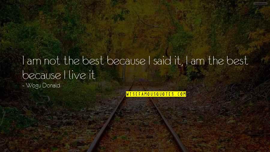 Chaico Deviantart Quotes By Wogu Donald: I am not the best because I said