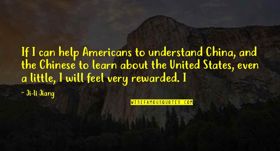 Chaidaen Quotes By Ji-li Jiang: If I can help Americans to understand China,
