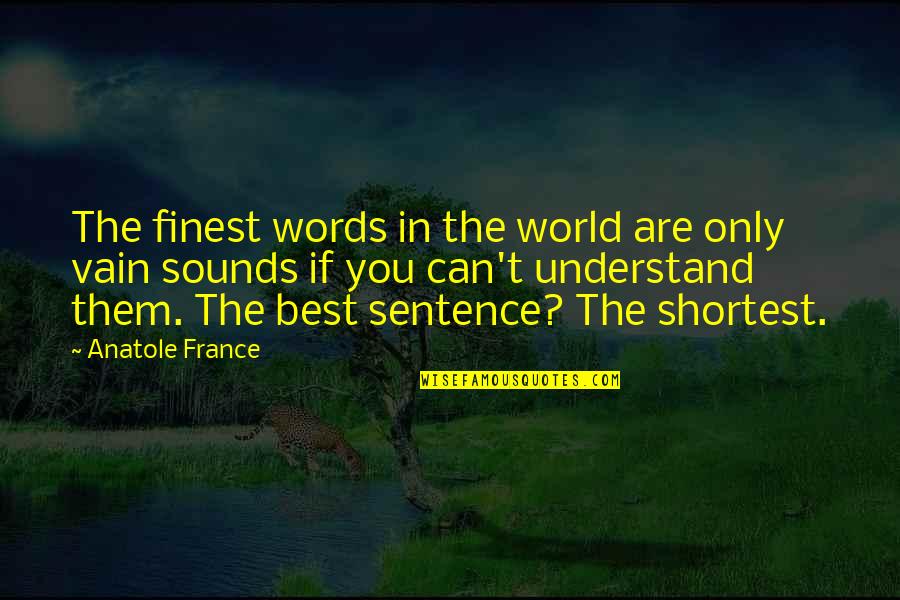 Chaigeley Quotes By Anatole France: The finest words in the world are only