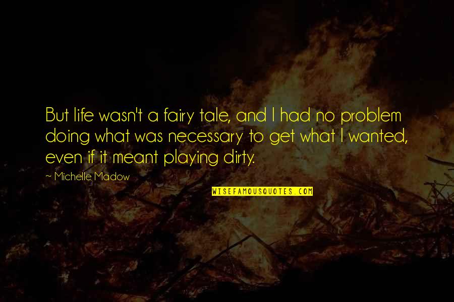 Chailey St Quotes By Michelle Madow: But life wasn't a fairy tale, and I Chailey St Quotes By Michelle Madow: But life wasn't a fairy tale, and I