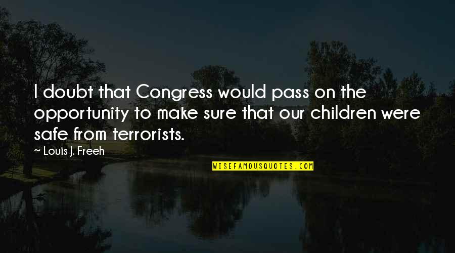 Chaille Brown Quotes By Louis J. Freeh: I doubt that Congress would pass on the