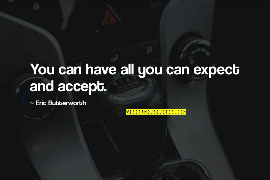 Chaim Vital Quotes By Eric Butterworth: You can have all you can expect and