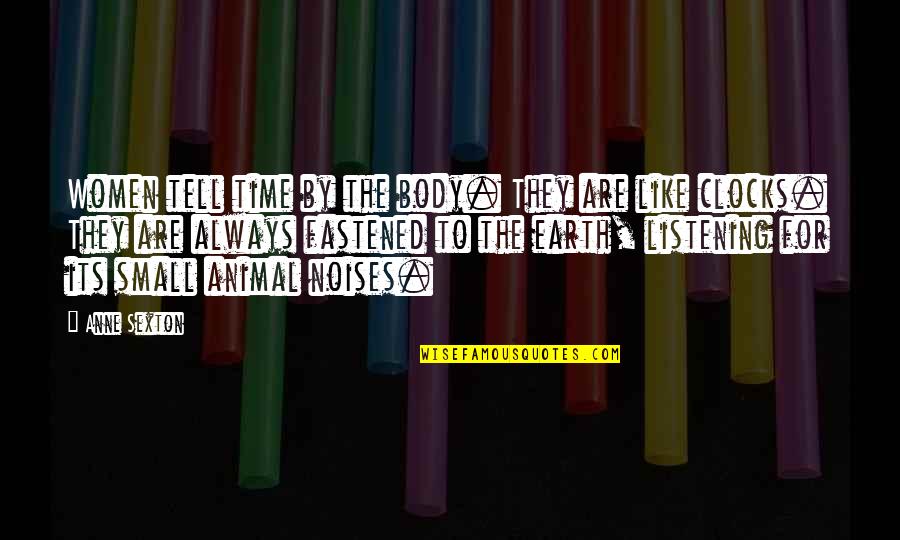 Chain And Sprocket Quotes By Anne Sexton: Women tell time by the body. They are Chain And Sprocket Quotes By Anne Sexton: Women tell time by the body. They are