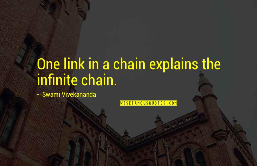 Chain Links Quotes By Swami Vivekananda: One link in a chain explains the infinite