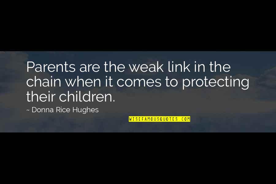 Chain Quotes By Donna Rice Hughes: Parents are the weak link in the chain