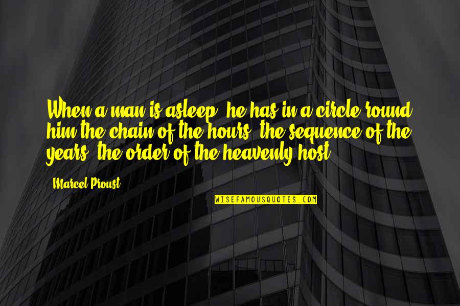 Chain Quotes By Marcel Proust: When a man is asleep, he has in