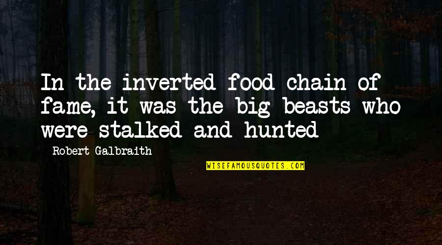 Chain Quotes By Robert Galbraith: In the inverted food chain of fame, it