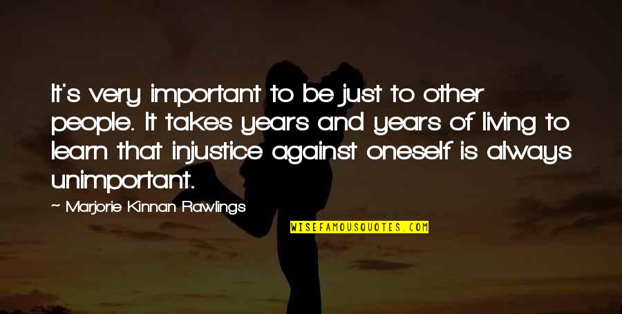 Chain Reaction Life Quotes By Marjorie Kinnan Rawlings: It's very important to be just to other Chain Reaction Life Quotes By Marjorie Kinnan Rawlings: It's very important to be just to other