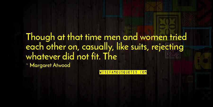 Chain Smokers Quotes By Margaret Atwood: Though at that time men and women tried