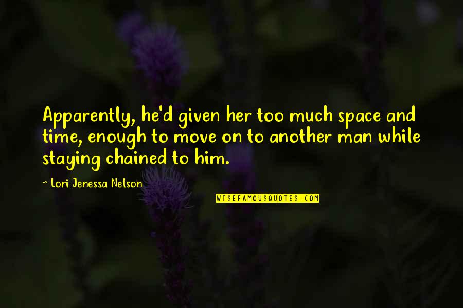 Chained Quotes By Lori Jenessa Nelson: Apparently, he'd given her too much space and Chained Quotes By Lori Jenessa Nelson: Apparently, he'd given her too much space and