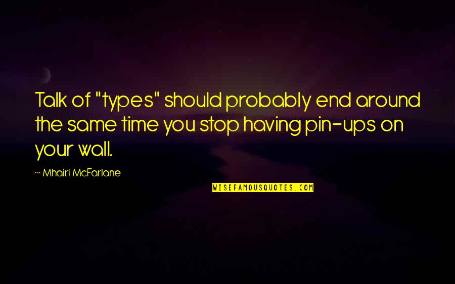 Chaines Tunisiennes Quotes By Mhairi McFarlane: Talk of "types" should probably end around the Chaines Tunisiennes Quotes By Mhairi McFarlane: Talk of "types" should probably end around the