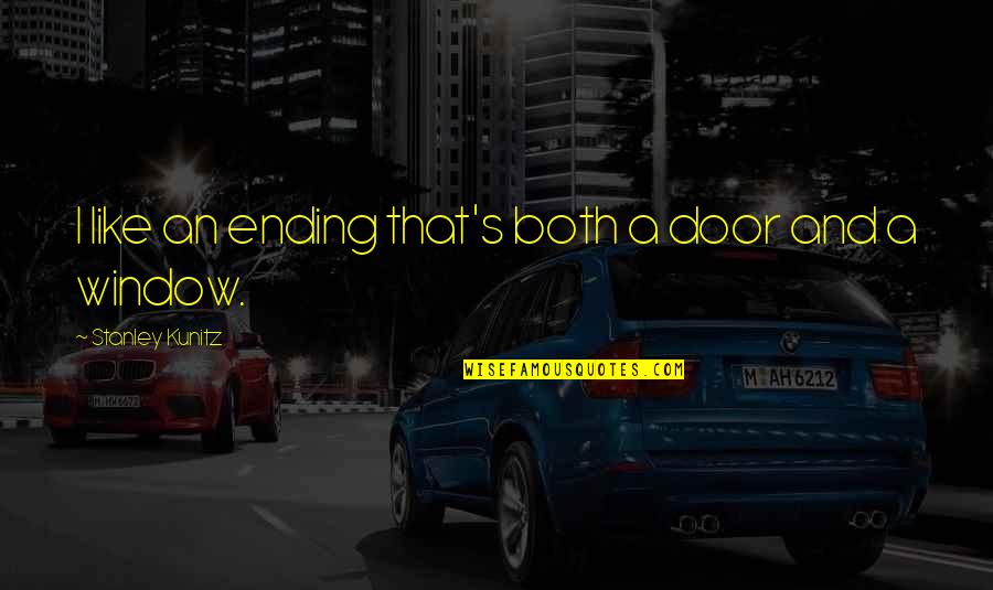 Chaines Tunisiennes Quotes By Stanley Kunitz: I like an ending that's both a door Chaines Tunisiennes Quotes By Stanley Kunitz: I like an ending that's both a door