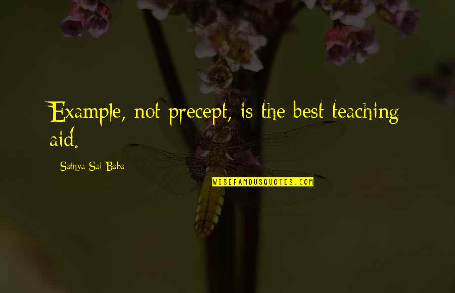 Chainless Quotes By Sathya Sai Baba: Example, not precept, is the best teaching aid.