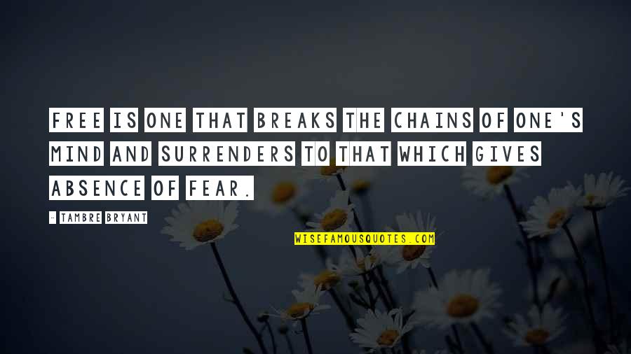 Chains And Freedom Quotes By Tambre Bryant: Free is one that breaks the chains of
