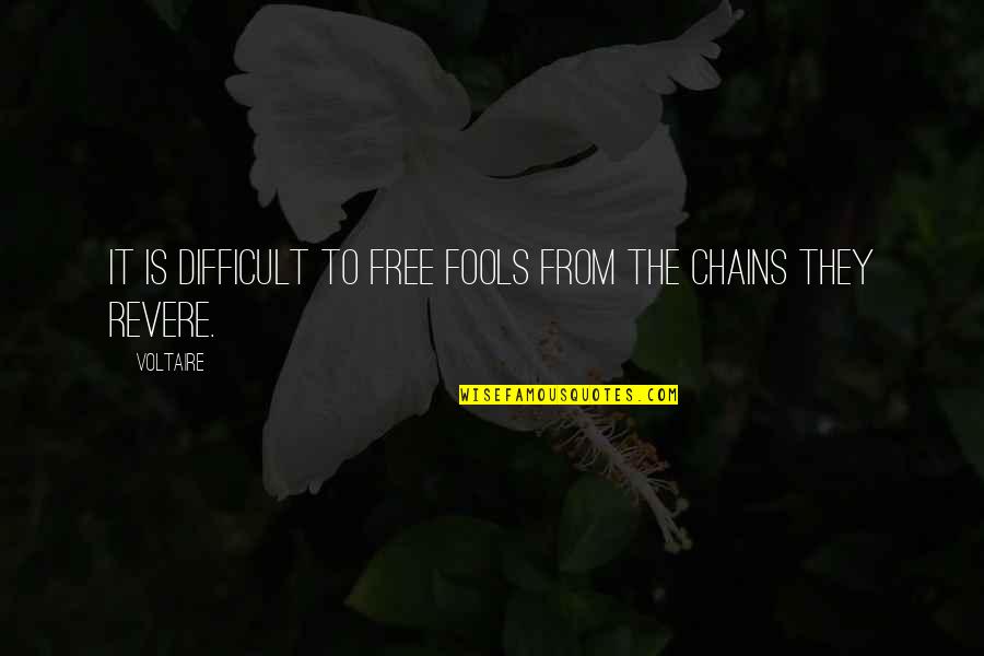 Chains And Freedom Quotes By Voltaire: It is difficult to free fools from the