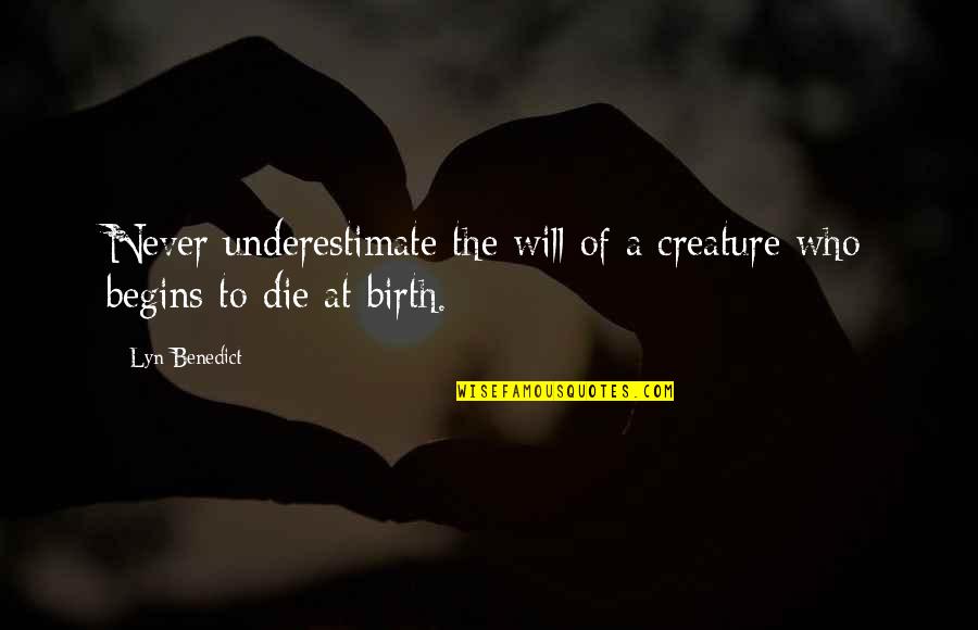 Chains Of Slavery Quotes By Lyn Benedict: Never underestimate the will of a creature who