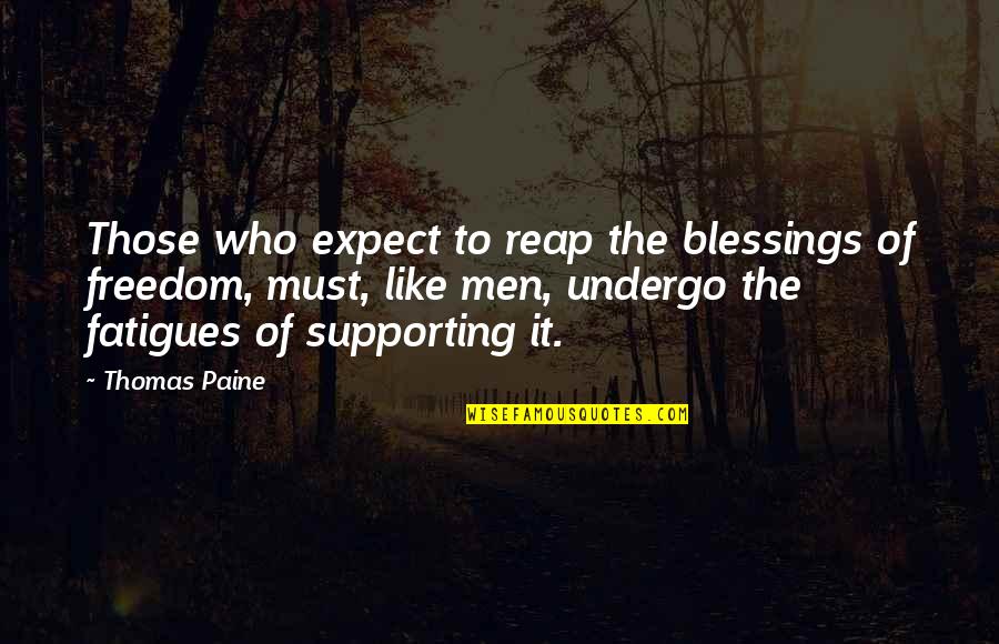 Chairman Of The World Quotes By Thomas Paine: Those who expect to reap the blessings of