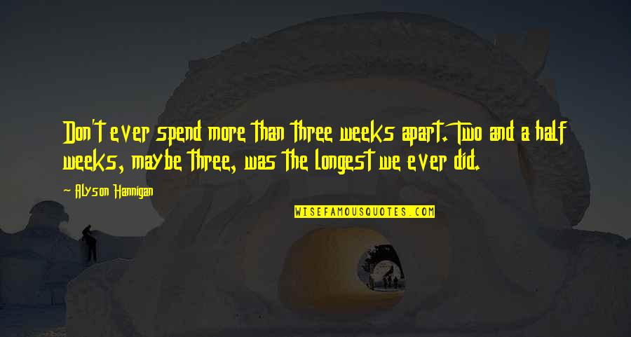 Chairman Prescott Quotes By Alyson Hannigan: Don't ever spend more than three weeks apart.