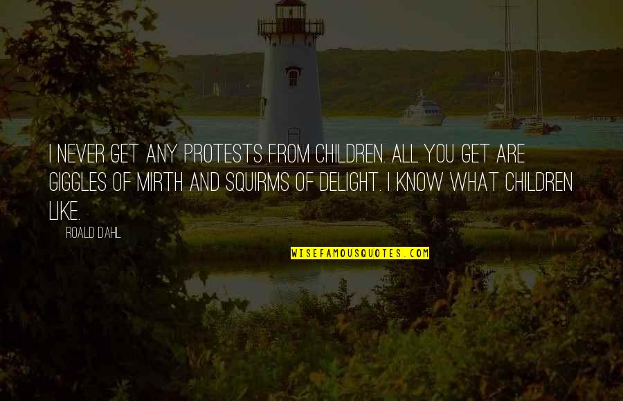 Chairman Yang Quotes By Roald Dahl: I never get any protests from children. All