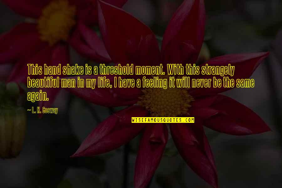 Chairmanship In A Sentence Quotes By L. H. Cosway: This hand shake is a threshold moment. With Chairmanship In A Sentence Quotes By L. H. Cosway: This hand shake is a threshold moment. With