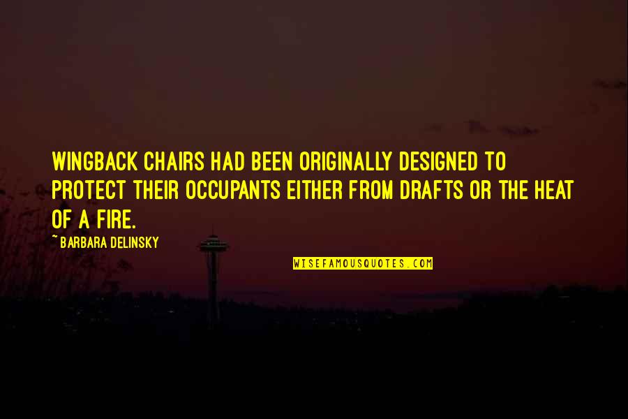 Chairs Quotes By Barbara Delinsky: Wingback chairs had been originally designed to protect