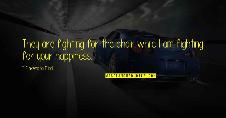 Chairs Quotes By Narendra Modi: They are fighting for the chair while I