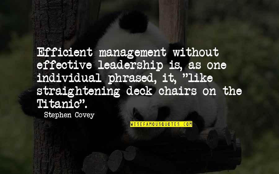 Chairs Quotes By Stephen Covey: Efficient management without effective leadership is, as one