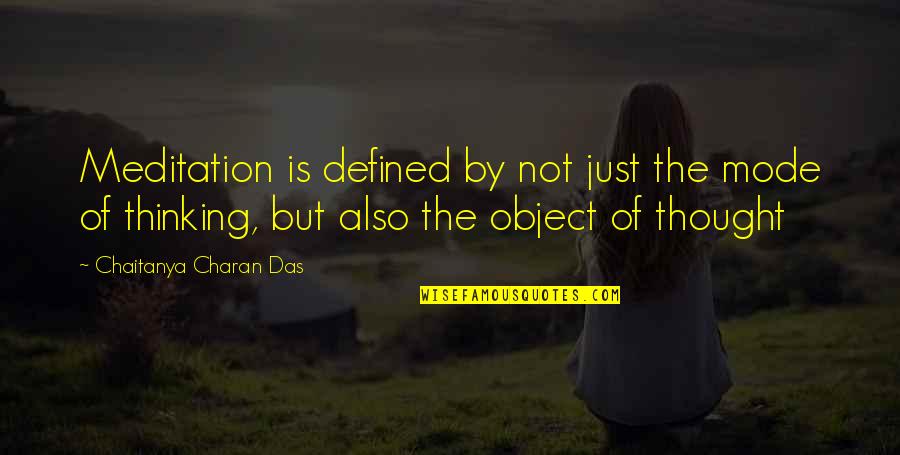Chaitanya Quotes By Chaitanya Charan Das: Meditation is defined by not just the mode Chaitanya Quotes By Chaitanya Charan Das: Meditation is defined by not just the mode