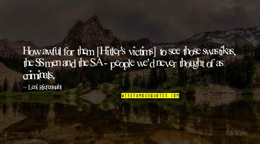 Chak De Quotes By Leni Riefenstahl: How awful for them [Hitler's victims] to see