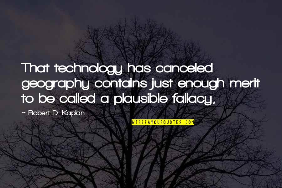 Chak Palahniuk Quotes By Robert D. Kaplan: That technology has canceled geography contains just enough