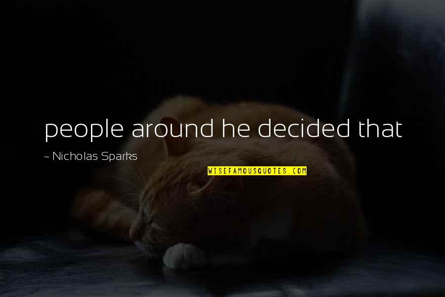 Chaka Tagalog Quotes By Nicholas Sparks: people around he decided that Chaka Tagalog Quotes By Nicholas Sparks: people around he decided that