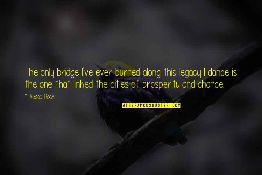 Chakela Quotes By Aesop Rock: The only bridge I've ever burned along this
