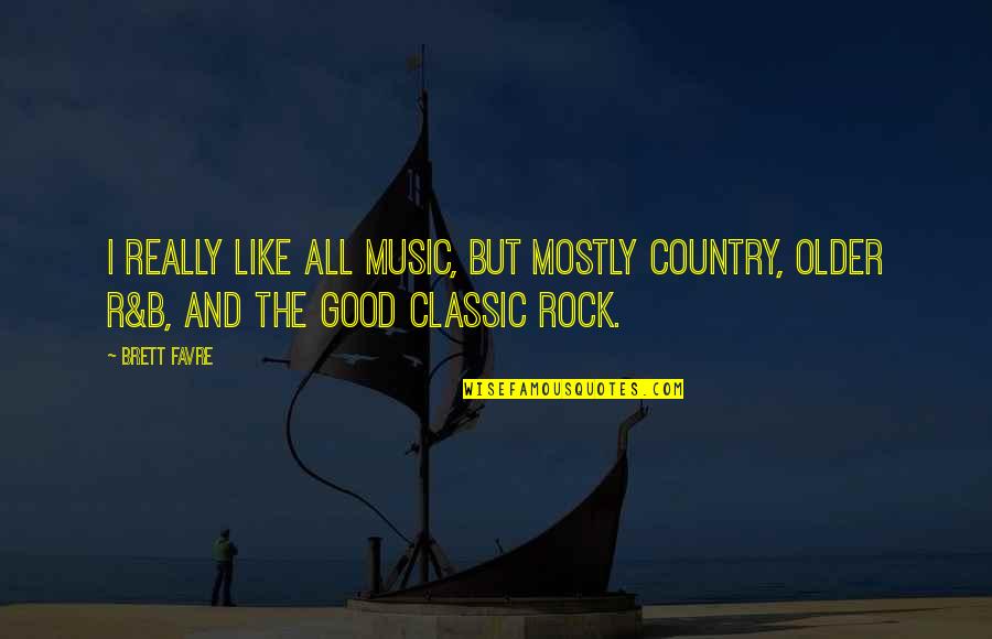 Chakela Quotes By Brett Favre: I really like all music, but mostly Country,