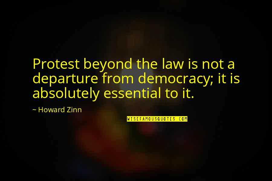 Chakeri Quotes By Howard Zinn: Protest beyond the law is not a departure Chakeri Quotes By Howard Zinn: Protest beyond the law is not a departure