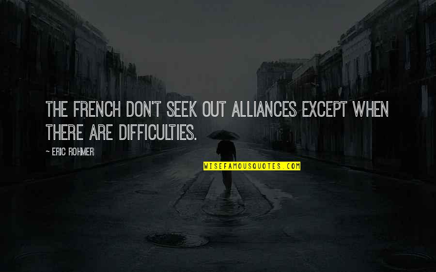 Chakiris Jewelry Quotes By Eric Rohmer: The French don't seek out alliances except when