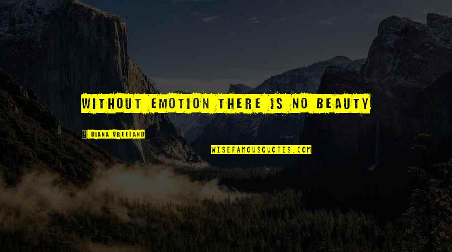 Chakiris Retirement Quotes By Diana Vreeland: Without emotion there is no beauty