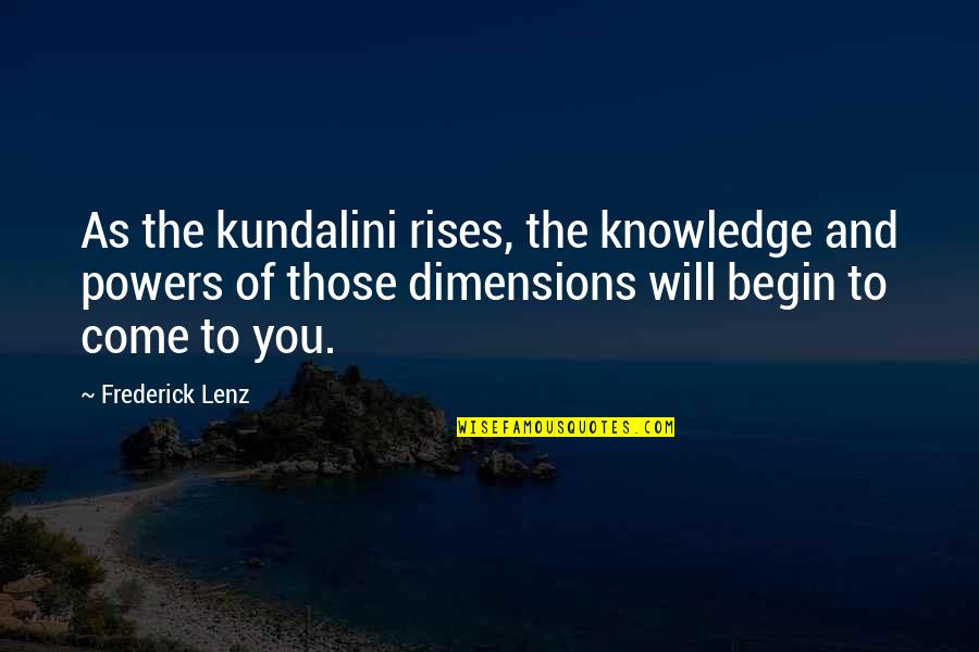 Chakra Meditation Quotes By Frederick Lenz: As the kundalini rises, the knowledge and powers