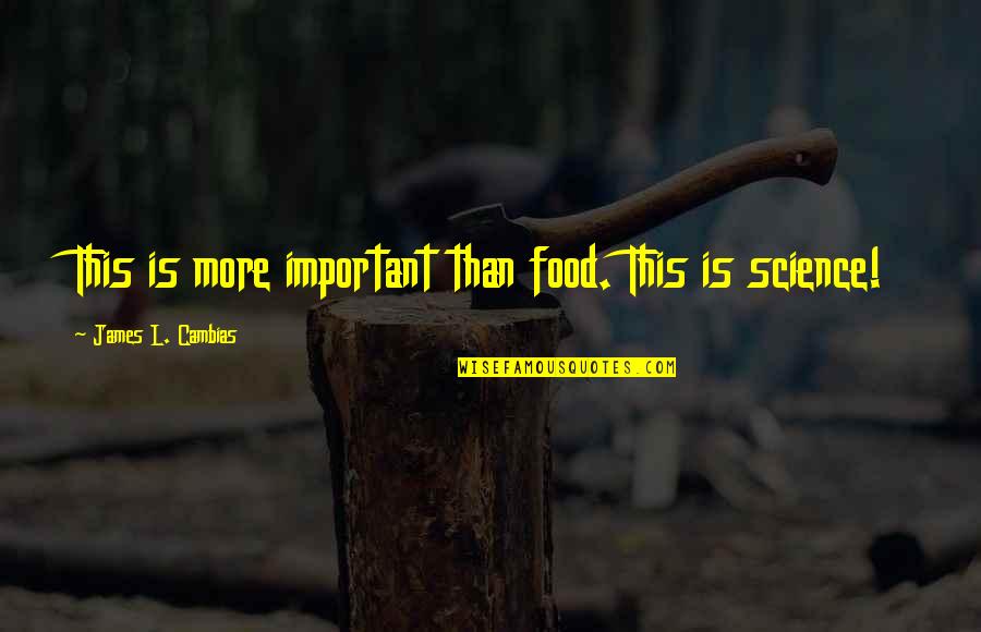 Chakram For Sale Quotes By James L. Cambias: This is more important than food. This is Chakram For Sale Quotes By James L. Cambias: This is more important than food. This is