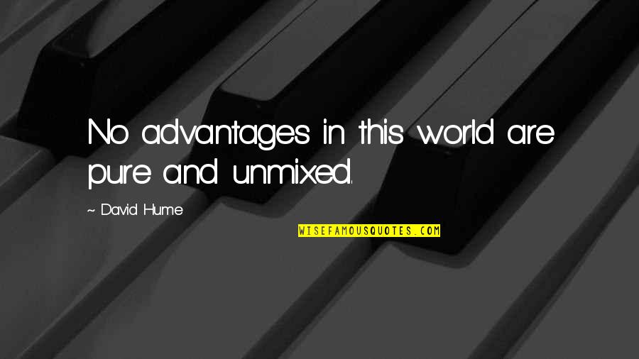 Chakravorty Spivak Quotes By David Hume: No advantages in this world are pure and