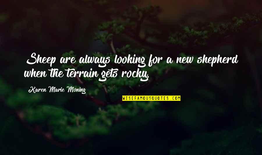 Chakravorty Spivak Quotes By Karen Marie Moning: Sheep are always looking for a new shepherd