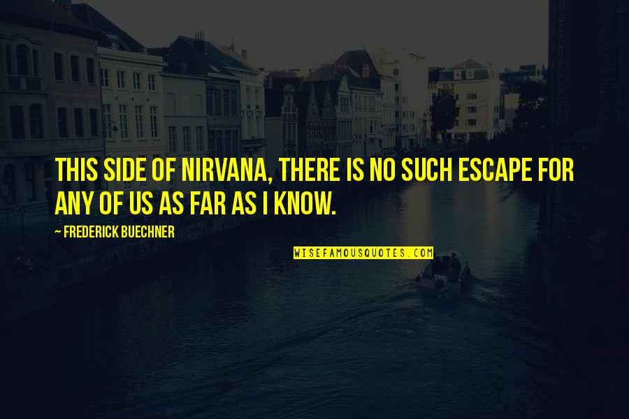 Chakula Marathi Quotes By Frederick Buechner: This side of Nirvana, there is no such