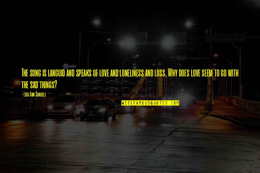 Chalaina Tagged Quotes By Lisa Ann Sandell: The song is languid and speaks of love Chalaina Tagged Quotes By Lisa Ann Sandell: The song is languid and speaks of love
